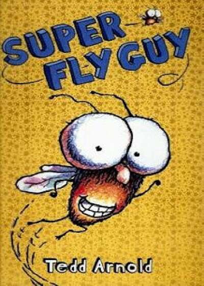 Super Fly Guy, Hardcover/Tedd Arnold