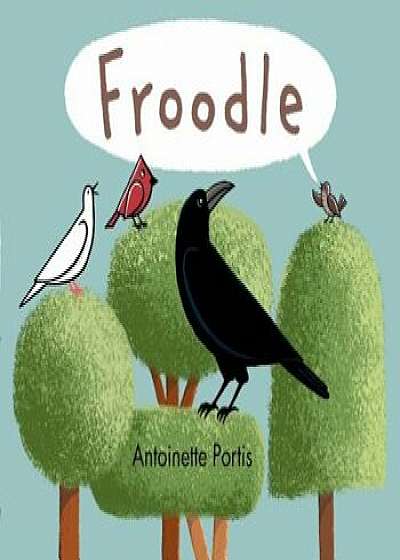 Froodle, Hardcover/Antoinette Portis