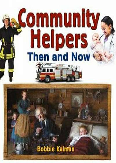 Community Helpers Then and Now, Paperback/Bobbie Kalman