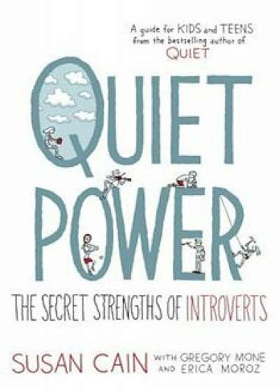 Quiet Power: The Secret Strengths of Introverts, Hardcover/Susan Cain