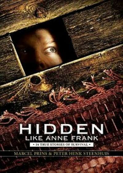 Hidden Like Anne Frank: 14 True Stories of Survival: 14 True Stories of Survival, Paperback/Marcel Prins
