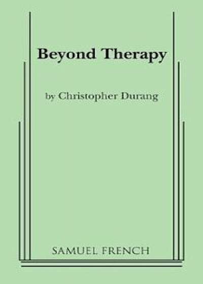 Beyond Therapy, Paperback/Christopher Durang