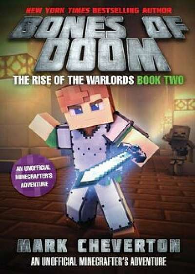 Bones of Doom: The Rise of the Warlords Book Two: An Unofficial Minecrafter's Adventure, Hardcover/Mark Cheverton