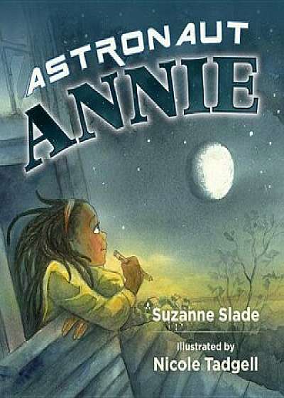Astronaut Annie, Hardcover/Suzanne Slade