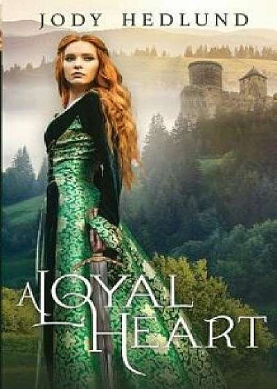 A Loyal Heart, Paperback/Jody Hedlund