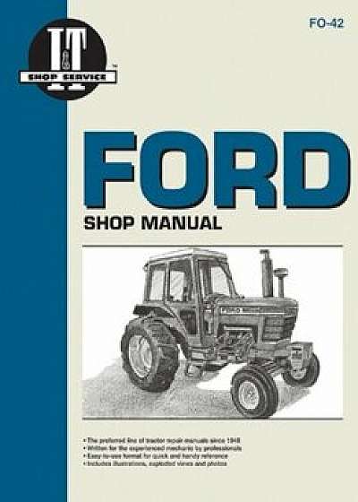 Ford Shop Manual Series 5000, 5600, 5610, 6600, 6610, 6700, 6710, 7000, 7600, 7610, 7700, 7710 (Fo-42) (I & T Shop Service), Paperback/Penton
