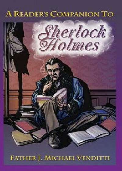 A Reader's Companion to Sherlock Holmes, Hardcover/J. Michael Venditti