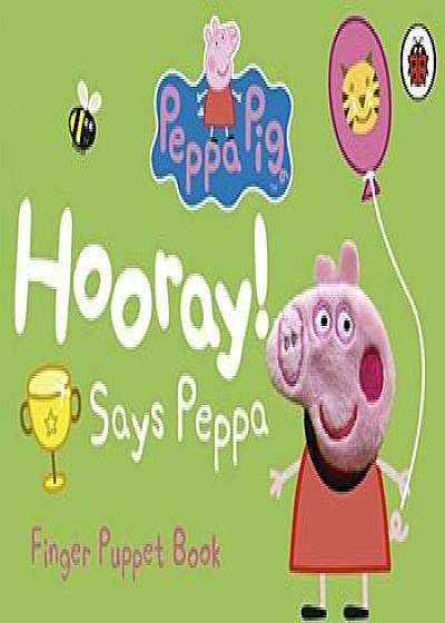 Peppa Pig: Hooray! Says Peppa/***
