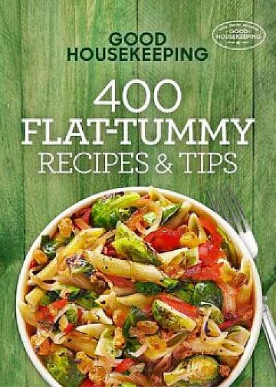 Good Housekeeping 400 Flat-Tummy Recipes & Tips, Hardcover/Good Housekeeping