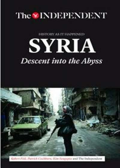 Syria: Descent Into the Abyss, Paperback/Robert Fisk