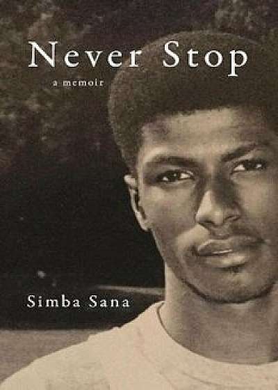 Never Stop: A Memoir, Paperback/Simba Sana
