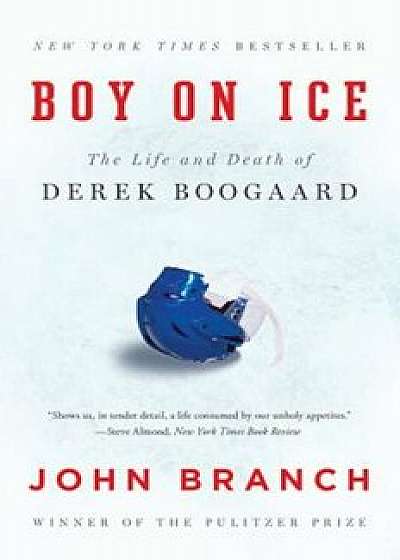 Boy on Ice: The Life and Death of Derek Boogaard, Paperback/John Branch