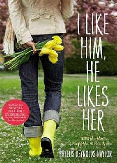 I Like Him, He Likes Her: Alice Alone/Simply Alice/Patiently Alice, Paperback/Phyllis Reynolds Naylor