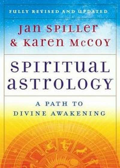 Spiritual Astrology: A Path to Divine Awakening, Paperback/Jan Spiller