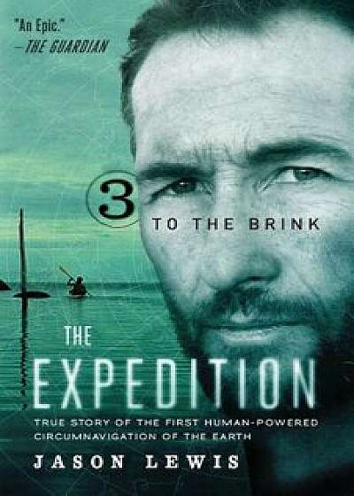 To the Brink (the Expedition Trilogy, Book 3), Paperback/Jason Lewis