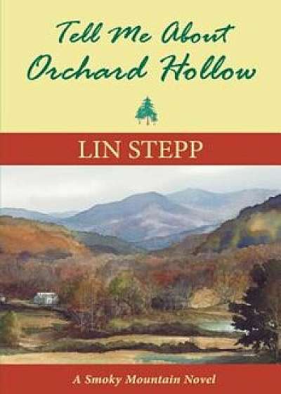 Tell Me about Orchard Hollow, Paperback/Lin Stepp