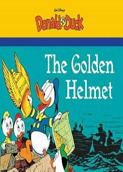 The Golden Helmet Starring Walt Disney's Donald Duck, Paperback/Carl Barks