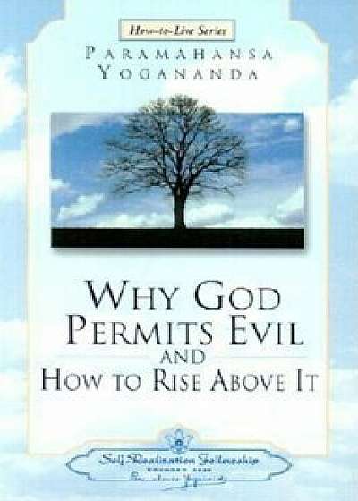Why God Permits Evil and How to Rise Above It, Paperback/Paramahansa Yogananda