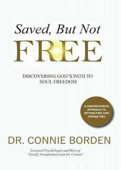 Saved But Not Free, Paperback/Dr Connie Borden