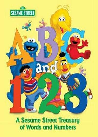 ABC and 1,2,3: A Sesame Street Treasury of Words and Numbers (Sesame Street), Hardcover/Various