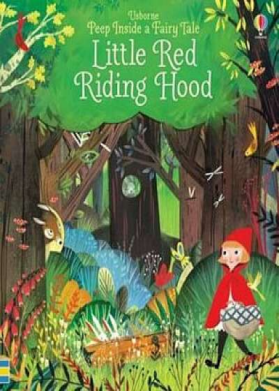 Peep Inside a Fairy Tale Little Red Riding Hood, Hardcover/Anna Milbourne