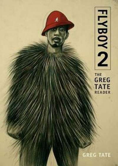 Flyboy 2: The Greg Tate Reader, Paperback/Greg Tate
