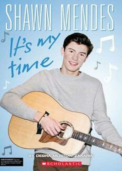 Shawn Mendes: It's My Time, Paperback/Debra Mostow Zakarin