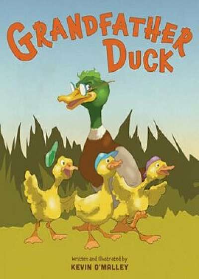 Grandfather Duck, Hardcover/Kevin O'Malley