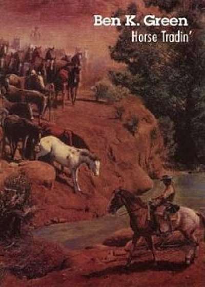Horse Tradin', Paperback/Ben K. Green
