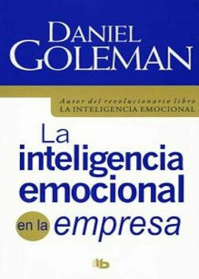 La Inteligencia Emocional En La Empresa, Paperback/Daniel Goleman