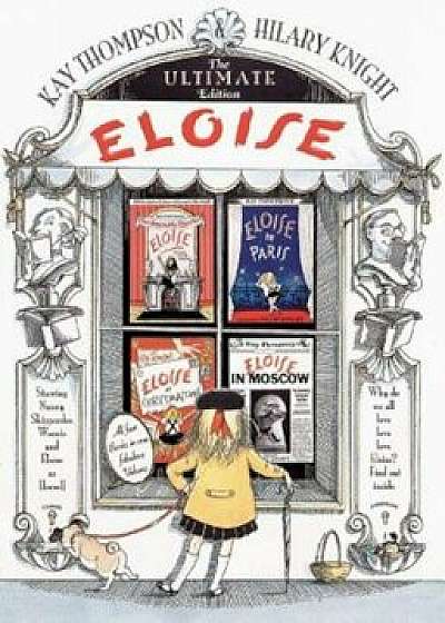 Eloise: The Ultimate Edition, Hardcover/Kay Thompson