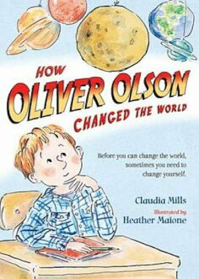 How Oliver Olson Changed the World, Paperback/Claudia Mills