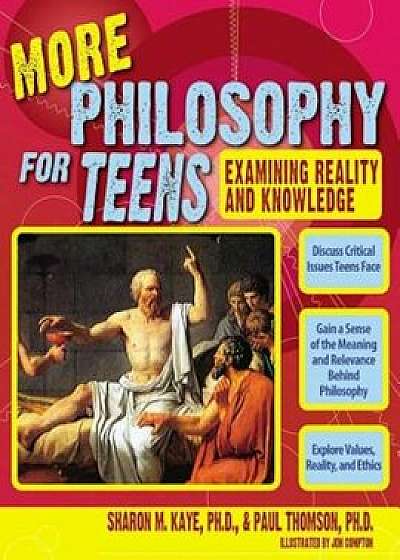 More Philosophy for Teens: Examining Reality and Knowledge, Paperback/Sharon M. Kaye