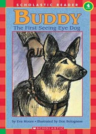 Buddy: First Seeing Eye Dog, the (Level 4), Paperback/Eva Moore