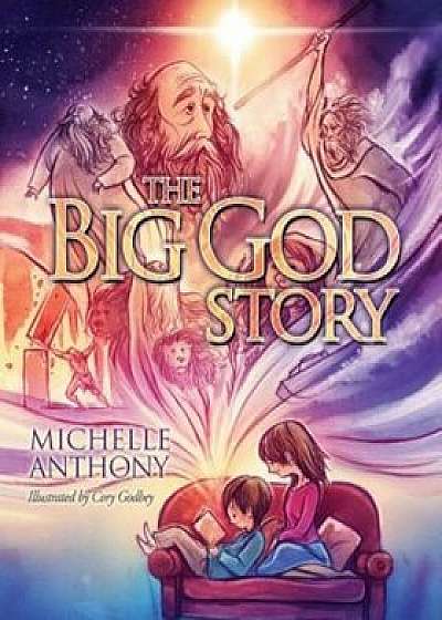 The Big God Story, Hardcover/Michelle Anthony