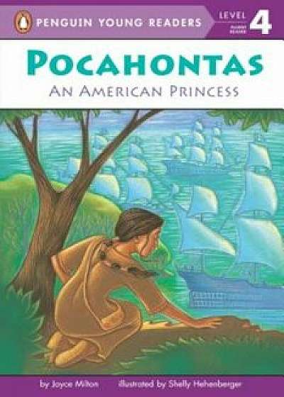Pocahontas: An American Princess, Paperback/Joyce Milton