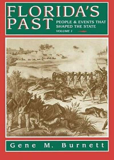 Florida's Past, Vol 1: People and Events That Shaped the State, Paperback/Gene Burnett