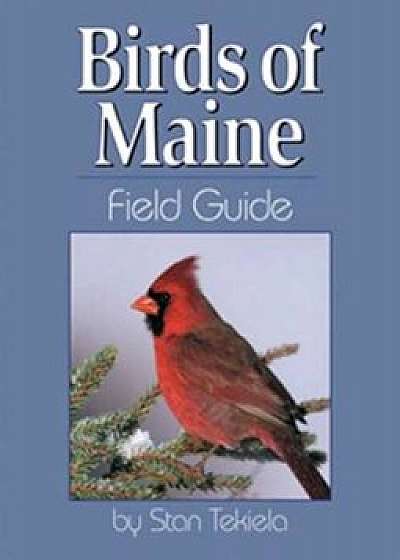 Birds of Maine Field Guide, Paperback/Stan Tekiela