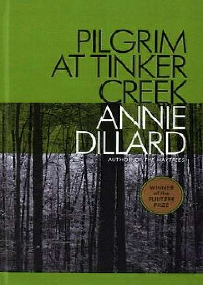 Pilgrim at Tinker Creek, Hardcover/Annie Dillard