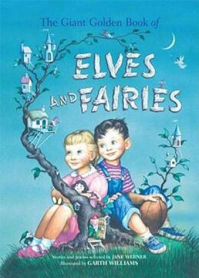 The Giant Golden Book of Elves and Fairies, Hardcover/Jane Werner