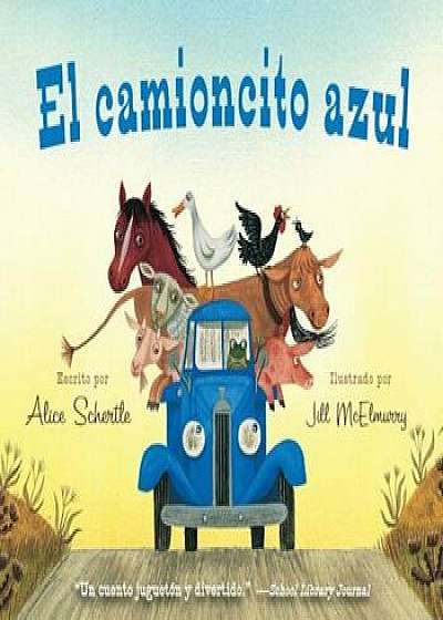El Camioncito Azul (Little Blue Truck, Spanish Edition), Hardcover/Alice Schertle