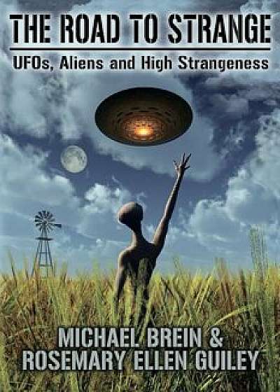 The Road to Strange: Ufos, Aliens and High Strangeness, Paperback/Michael Brein