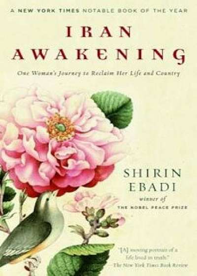 Iran Awakening: One Woman's Journey to Reclaim Her Life and Country, Paperback/Shirin Ebadi