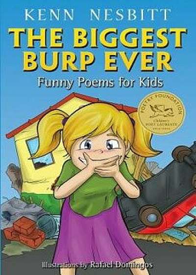 The Biggest Burp Ever: Funny Poems for Kids, Paperback/Kenn Nesbitt