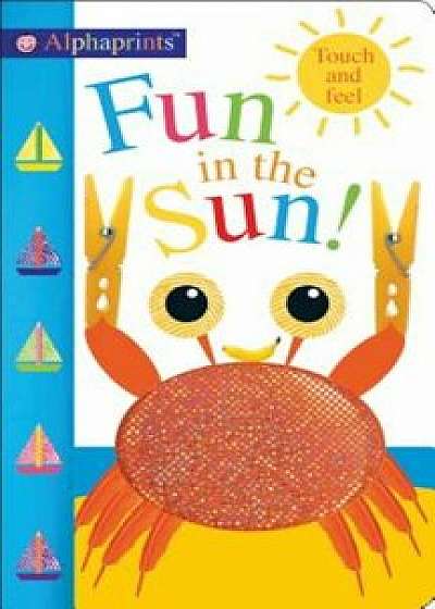Alphaprints Fun in the Sun!, Hardcover/Roger Priddy