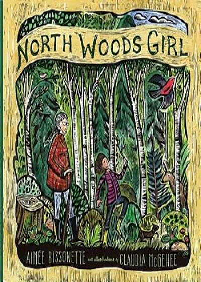 North Woods Girl, Hardcover/Aimee Bissonette
