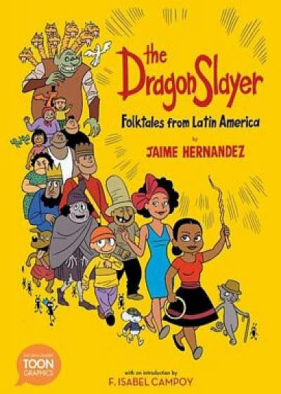 The Dragon Slayer: Folktales from Latin America: A Toon Graphic, Paperback/Jaime Hernandez