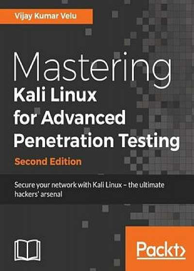 Mastering Kali Linux for Advanced Penetration Testing, Second Edition, Paperback/Vijay Kumar Velu