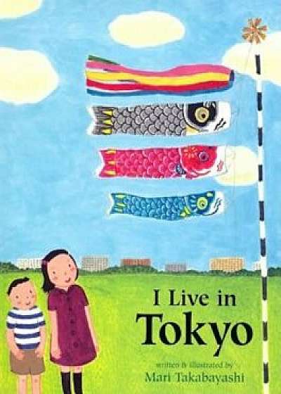 I Live in Tokyo, Paperback/Mari Takabayashi