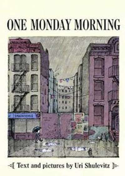 One Monday Morning, Paperback/Uri Shulevitz